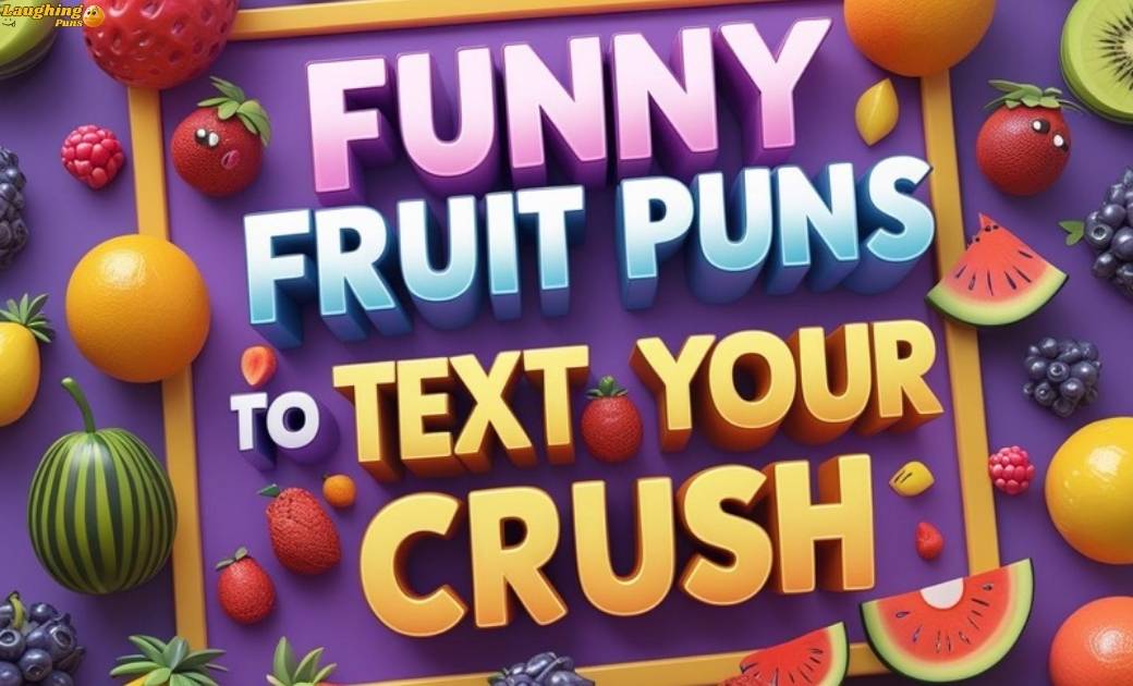 funny-fruit-puns-to-text-your-crush Funny Fruit Puns to Text Your Crush