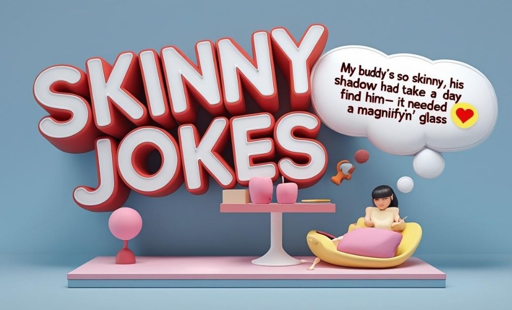 Skinny Jokes